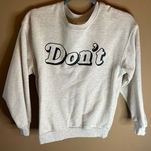 Xsmall “dont” sweatshirt, never worn
